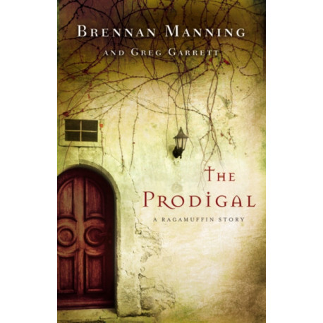 The Prodigal: A Ragamuffin Story