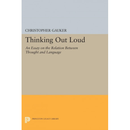 Thinking Out Loud: An Essay on the Relation between Thought and Language