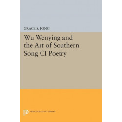 Wu Wenying and the Art of Southern Song Ci Poetry