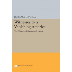 Witnesses to a Vanishing America: The Nineteenth-Century Response