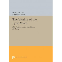 The Vitality of the Lyric Voice: Shih Poetry from the Late Han to the T'ang
