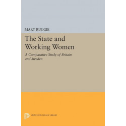 The State and Working Women: A Comparative Study of Britain and Sweden