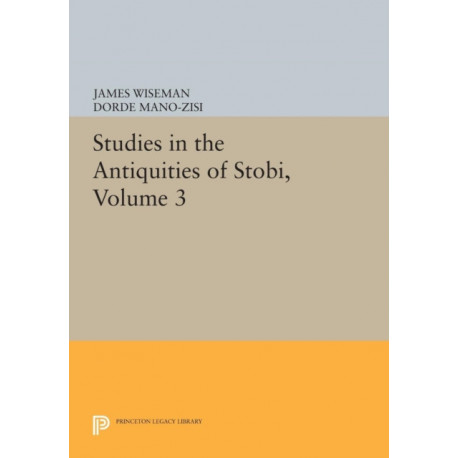 Studies in the Antiquities of Stobi, Volume 3