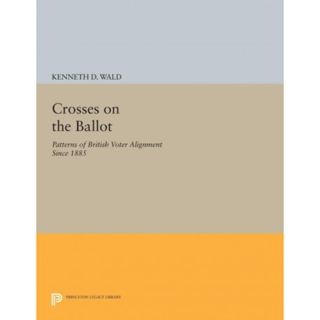 Crosses on the Ballot: Patterns of British Voter Alignment since 1885