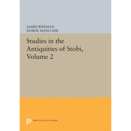 Studies in the Antiquities of Stobi, Volume 2