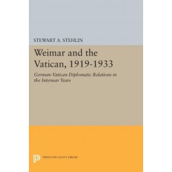 Weimar and the Vatican, 1919-1933: German-Vatican Diplomatic Relations in the Interwar Years