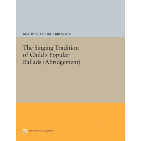 The Singing Tradition of Child's Popular Ballads. (Abridgement)