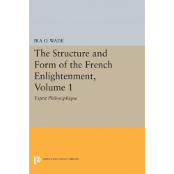 The Structure and Form of the French Enlightenment, Volume 1: Esprit Philosophique