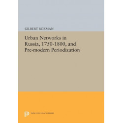 Urban Networks in Russia, 1750-1800, and Pre-modern Periodization