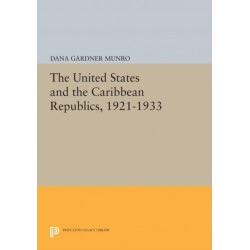 The United States and the Caribbean Republics, 1921-1933
