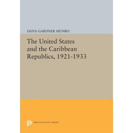 The United States and the Caribbean Republics, 1921-1933