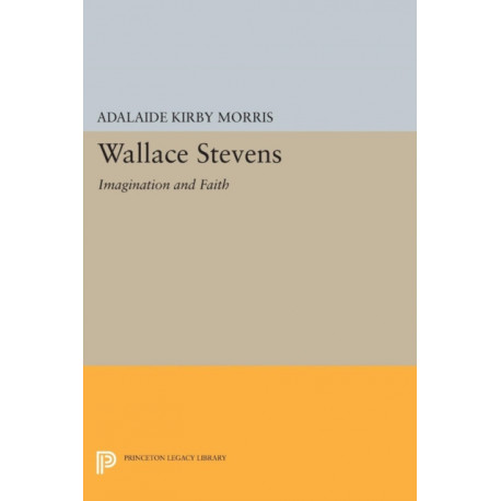 Wallace Stevens: Imagination and Faith