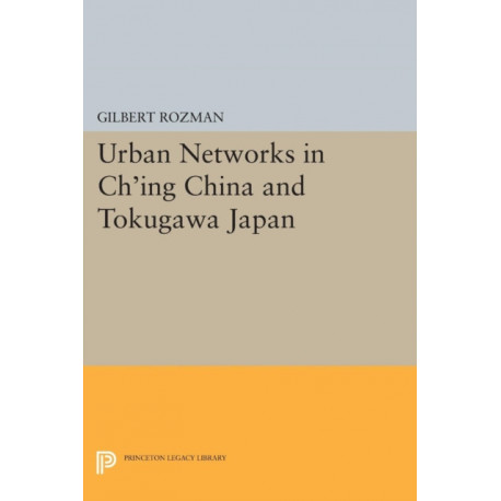 Urban Networks in Ch'ing China and Tokugawa Japan