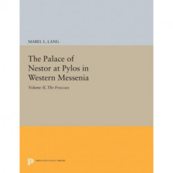 The Palace of Nestor at Pylos in Western Messenia, Vol. II: The Frescoes