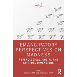 Emancipatory Perspectives on Madness: Psychological, Social, and Spiritual Dimensions