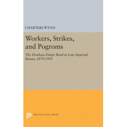 Workers, Strikes, and Pogroms: The Donbass-Dnepr Bend in Late Imperial Russia, 1870-1905