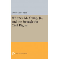 Whitney M. Young, Jr., and the Struggle for Civil Rights