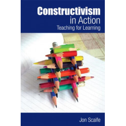 Constructivism in Action: Teaching for Learning