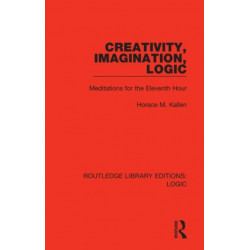 Creativity, Imagination, Logic: Meditations for the Eleventh Hour