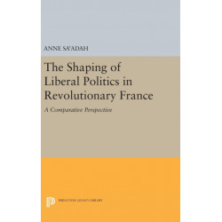 The Shaping of Liberal Politics in Revolutionary France: A Comparative Perspective