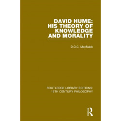 David Hume: His Theory of Knowledge and Morality