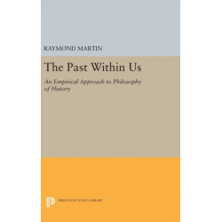 The Past Within Us: An Empirical Approach to Philosophy of History