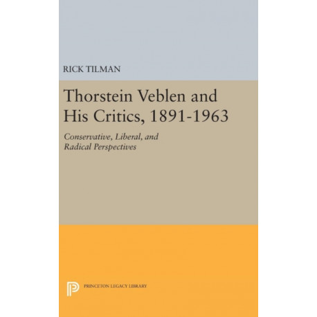 Thorstein Veblen and His Critics, 1891-1963: Conservative, Liberal, and Radical Perspectives