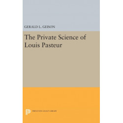 The Private Science of Louis Pasteur