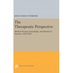 The Therapeutic Perspective: Medical Practice, Knowledge, and Identity in America, 1820-1885