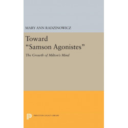 Toward Samson Agonistes: The Growth of Milton's Mind
