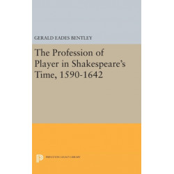 The Profession of Player in Shakespeare's Time, 1590-1642