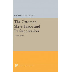 The Ottoman Slave Trade and Its Suppression: 1840-1890