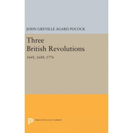 Three British Revolutions: 1641, 1688, 1776