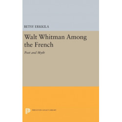 Walt Whitman Among the French: Poet and Myth