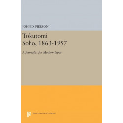 Tokutomi Soho, 1863-1957: A Journalist for Modern Japan