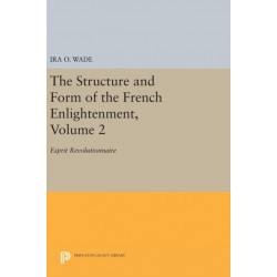 The Structure and Form of the French Enlightenment, Volume 2: Esprit Revolutionnaire