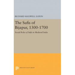 The Sufis of Bijapur, 1300-1700: Social Roles of Sufis in Medieval India