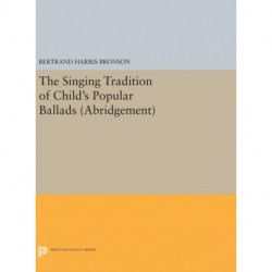 The Singing Tradition of Child's Popular Ballads. (Abridgement)