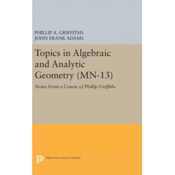 Topics in Algebraic and Analytic Geometry: Notes From a Course of Phillip Griffiths