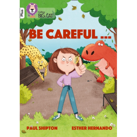 Be Careful…: Band 10+/White Plus