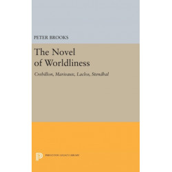 The Novel of Worldliness: Crebillon, Marivaux, Laclos, Stendhal