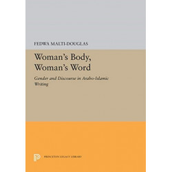 Woman's Body, Woman's Word: Gender and Discourse in Arabo-Islamic Writing