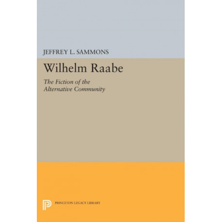 Wilhelm Raabe: The Fiction of the Alternative Community