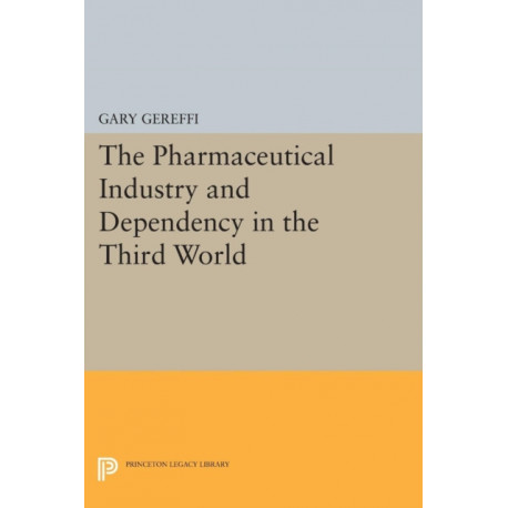 The Pharmaceutical Industry and Dependency in the Third World