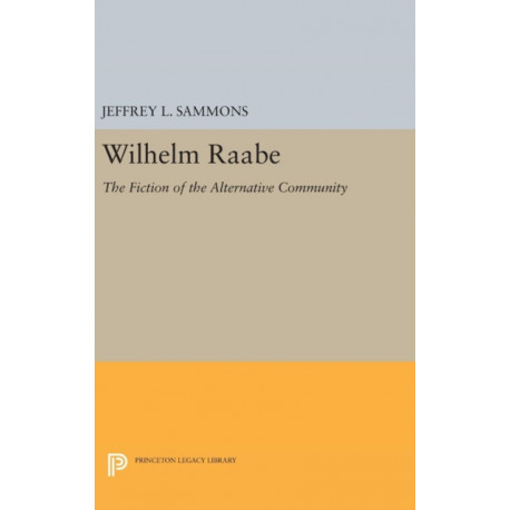 Wilhelm Raabe: The Fiction of the Alternative Community
