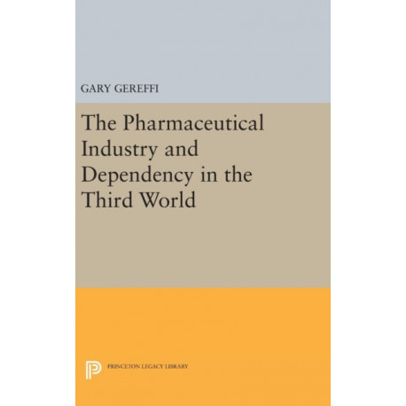 The Pharmaceutical Industry and Dependency in the Third World
