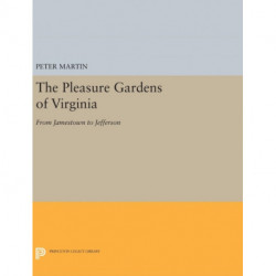 The Pleasure Gardens of Virginia: From Jamestown to Jefferson