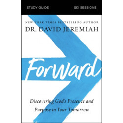 Forward Bible Study Guide: Discovering God's Presence and Purpose in Your Tomorrow
