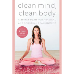 Clean Mind, Clean Body: A 28-Day Plan for Physical, Mental, and Spiritual Self-Care