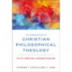 An Introduction to Christian Philosophical Theology: Faith Seeking Understanding